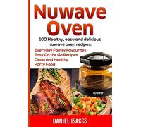Nuwave Oven: Nuwave Oven Recipes, nuwave Airfryer Cookbook, Easy Nuwave Recipes, Family Everyday recipes