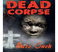 Nuzo Onoh Dead Corspe Paperback Book Nuzo Onoh Multicolor