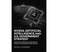 NVIDIA, Artificial Intelligence, and U.S. Government Strategy: Public Private Collaboration to Build National AI Infrastructure and Accelerate Scientific Discovery
