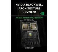 NVIDIA Blackwell Architecture Unveiled: The Next Frontier in GPU Technology
