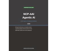 NVIDIA NCP-AAI Exam Study Guide 2026: Agentic AI Professional: Complete Exam Prep with Practice Questions, Detailed Explanations, and Multi-Agent ... (Meridian Certification Press Study Guides)