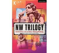 NW Trilogy: Dance Floor; Life of Riley; Waking/Walking (Modern Plays)