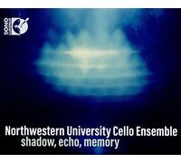 Nw University Cello Ensemble - Shadow, Echo, Memory