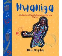 Nwaniga: A Collection of Igbo Folksongs and Nursery Rhymes