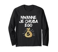 Nwanne Je Chuba Ego Proud Nigerian Igbo Man Funny Money Long Sleeve T-Shirt