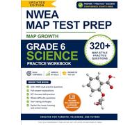 NWEA MAP Test Preparation Workbook - Grade 6 Science: 320+ MAP Growth Practice Questions with Full Answer Explanations | RIT-Focused Workbook for ... Tutors (NWEA MAP Test Science Preparation)