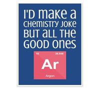 NWPNLXEA Educational Humor Poster Funny Chemistry Joke I'd Make A Chemistry Joke But All The Ones Argon Science Teacher Resource Classroom Decor Framed,16x24inch(40x60cm)