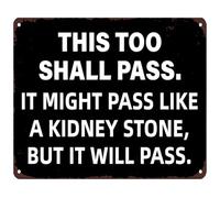 NWPNLXEA This Too Shall Pass It Might Pass Like A Kidney Stone Metal Tin Sign Funny Vintage Wall Decor for Man Cave 8 X 12 in
