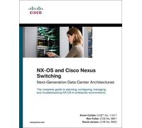 NX-OS and Cisco Nexus Switching: Next-Generation Data Center Architectures (Networking Technology)