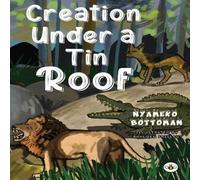 Nyameko Bottoman Creation Under a Tin Roof Paperback Book Nyameko Bottoman Multicolor