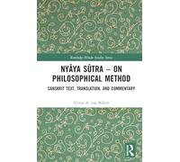 Nyāya Sūtra - on Philosophical Method: Sanskrit Text, Translation, and Commentary (Routledge Hindu Studies Series)