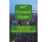 NYC Crossword Puzzles: Challenge Yourself with 50+ Puzzles About the City That Never Sleeps