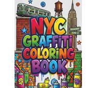 NYC Graffiti Coloring Book: 25 Bold and Creative Street Art Designs Inspired by New York City Landmarks, Subways, and Urban Culture