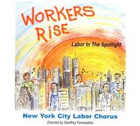 NYC Labor Chorus - Workers Rise/Labor in the Spot