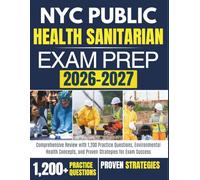 NYC PUBLIC HEALTH SANITARIAN EXAM PREP 2026 - 2027: Comprehensive Review with 1,200 Practice Questions, Environmental Health Concepts, and Proven Strategies for Exam Success