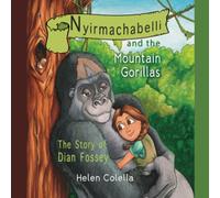 Nyirmachabelli and the Mountain Gorillas: The Story of Dian Fossey