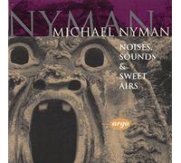 Nyman Michael - Noises Sounds & Sweet Airs