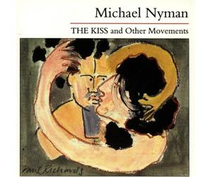 Nyman, Michael - The Kiss and Other Movements
