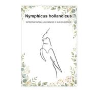 Nymphicus hollandicus: Introducción a las ninfas y sus cuidados