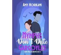 Nymphs Don't Date Gargoyles: 5 (Camp Spellbound (Romcom Special Edition))