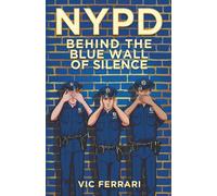 NYPD: Behind The Blue Wall Of Silence (Tell All NYPD Books)