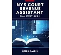 NYS COURT REVENUE ASSISTANT EXAM STUDY GUIDE 2025-2026: Complete Prep with Practice Tests, Detailed Answer Explanations, and Review of Clerical Skills, Office Procedures & Test-Taking Strategies