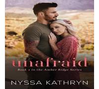 Nyssa Kathryn Unafraid: A Small Town, Friends to Lovers, Romantic Suspense Nyssa Kathryn Multicolor