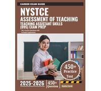 NYSTCE Assessment of Teaching Assistant Skills (095) Exam Prep 2025-2026: 450+ Practice Questions with In-Depth Explanations