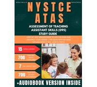 NYSTCE ATAS Assessment of Teaching Assistant Skills (095) Study Guide: Step-by-Step Breakdowns to Ace the Exam and Advance Your Career + 700 Q&As with Detailed Explanations (7 Full-Length Tests)