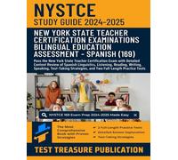 NYSTCE Bilingual Education Assessment - Spanish (169) Study Guide 2024-2025: Pass the New York State Teacher Certification Exam with Detailed Content ... Speaking, and Two Full-Length Practice Tests