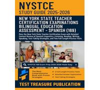 NYSTCE Bilingual Education Assessment - Spanish (169) Study Guide 2025-2026: Pass the New York State Teacher Certification Exam with Detailed Content ... Speaking, and Two Full-Length Practice Tests