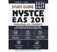 NYSTCE EAS Educating All Students (201) STUDY GUIDE 2026-2027: Complete Exam Preparation with Content Review, Classroom Scenarios, Practice Questions, ... Responses, and Final Review Strategies