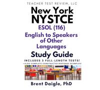 NYSTCE ESOL English to Speakers of Other Languages (116) Study Guide: Three Full-Length Practice Tests and Constructed-Response Preparation