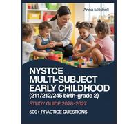 NYSTCE Multi-Subject Early Childhood (211/212/245 Birth-Grade 2) Study Guide 2026-2027: 500+ Practice Questions with Complete Answer Keys, Detailed Explanations, and Content Review