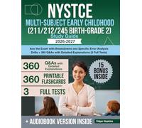 NYSTCE Multi-Subject Early Childhood (211/212/245 Birth-Grade 2) Study Guide: Ace the Exam with Breakdowns and Specific Error Analysis Drills + 360 Q&As with Detailed Explanations (3 Full Tests)