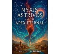 Nyxis Astrivos and the Apex Eternal