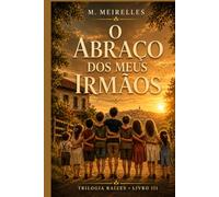 O Abraço dos Meus Irmãos: A história dos laços que o tempo não desfaz
