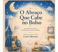 O Abraço que Cabe no Bolso: Uma história sobre saudade, separação e amor que fica (Canções para Crescer por Dentro)