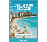 O’AHU & MAUI 2025-2026: YOUR ULTIMATE GUIDE TO HAWAII