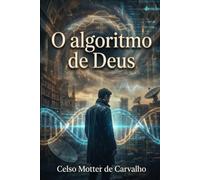 O ALGORITMO DE DEUS: Chave de Carne e Sangue