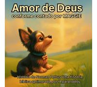 O Amor de Deus Contado por Maggie: Um Devocional em Família e Panorama da Bíblia para Todas as Idades