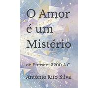 O Amor é um Mistério: de Eufrates 3200 A.C.