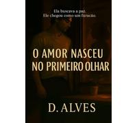 O AMOR NASCEU NO PRIMEIRO OLHAR: Ela buscava a paz. Ele chegou como um furacão.