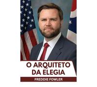 O Arquiteto da Elegia: Além das Memórias: a história completa de uma força política