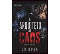 O Arquiteto do Caos: Um homem. Uma perda. Um império construído sobre mentiras - e a agente que vai desmantelar tudo