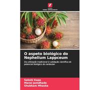 O aspeto biológico do Nephelium Lappceum: Da utilização tradicional à validação científica do potencial biológico do rambutan