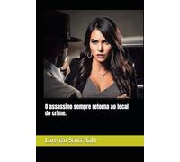 O assassino sempre retorna ao local do crime.