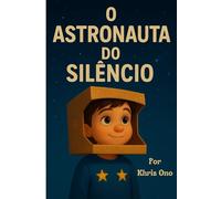 O Astronauta do Silêncio