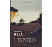 O Autor da Sua História: “Vivendo os Sonhos Que Deus Sonhou Primeiro"