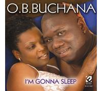 O.B. Buchana - I'm Gonna Sleep